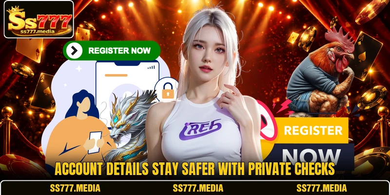 Account details stay safer with private checks Account details stay safer with private checks