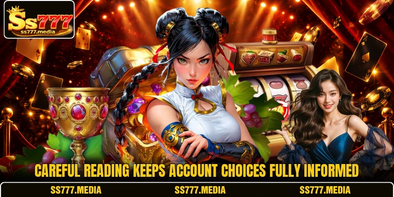 Careful reading keeps account choices fully informed Careful reading keeps account choices fully informed