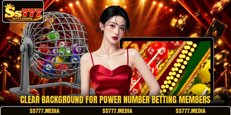 Clear background for Power Number betting members Clear background for Power Number betting members