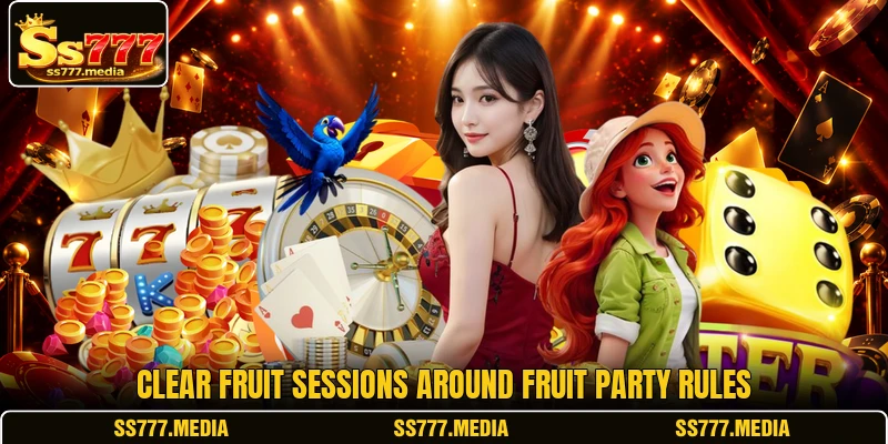 Clear fruit sessions around Fruit Party rules Clear fruit sessions around Fruit Party rules