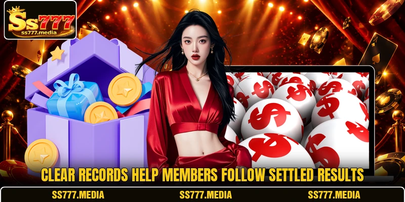 Clear records help members follow settled results Clear records help members follow settled results