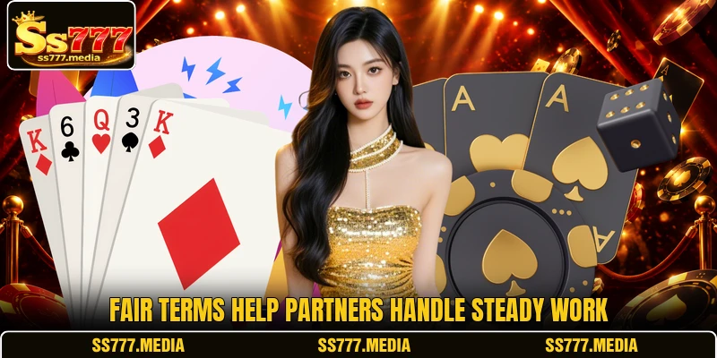 Fair terms help partners handle steady work Fair terms help partners handle steady work