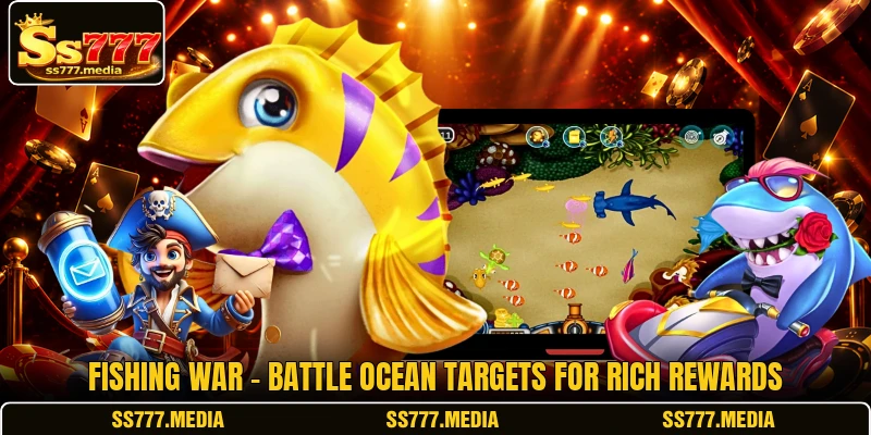 Fishing War - Battle Ocean Targets For Rich Rewards