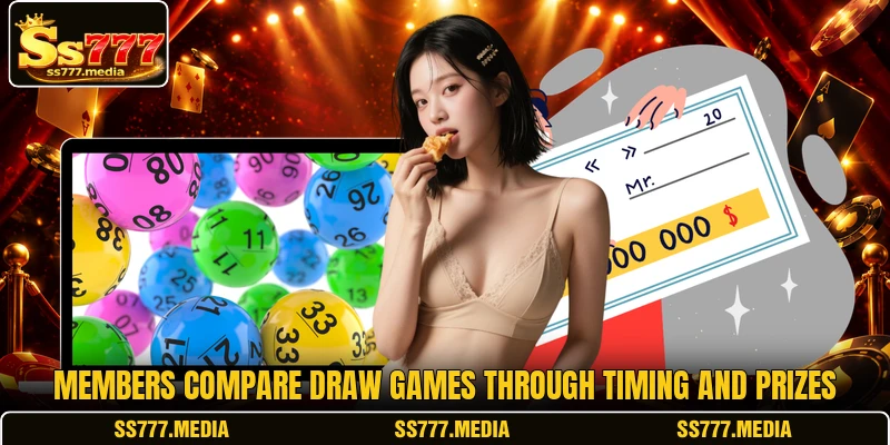 Members compare draw games through timing and prizes Members compare draw games through timing and prizes