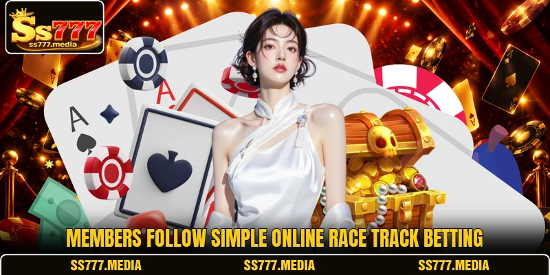 Members follow simple online Race Track betting Members follow simple online Race Track betting