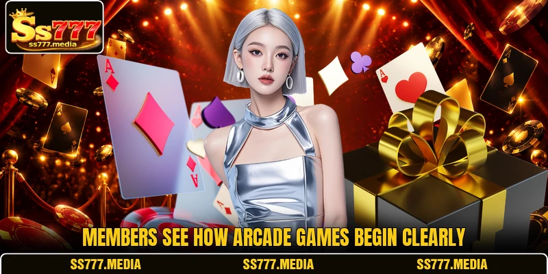 Members see how Arcade games begin clearly Members see how Arcade games begin clearly