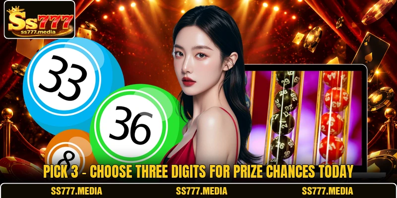 Pick 3 - Choose Three Digits For Prize Chances Today