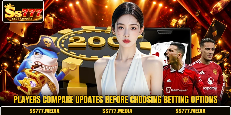 Players compare updates before choosing betting options Players compare updates before choosing betting options