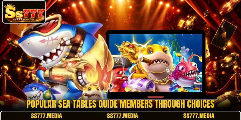 Popular sea tables guide members through choices Popular sea tables guide members through choices