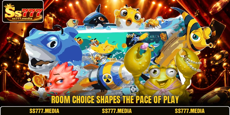 Room choice shapes the pace of play Room choice shapes the pace of play