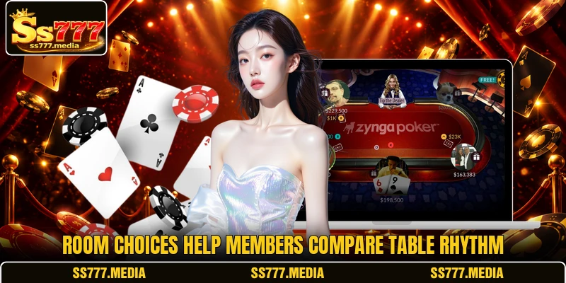 Room choices help members compare table rhythm Room choices help members compare table rhythm