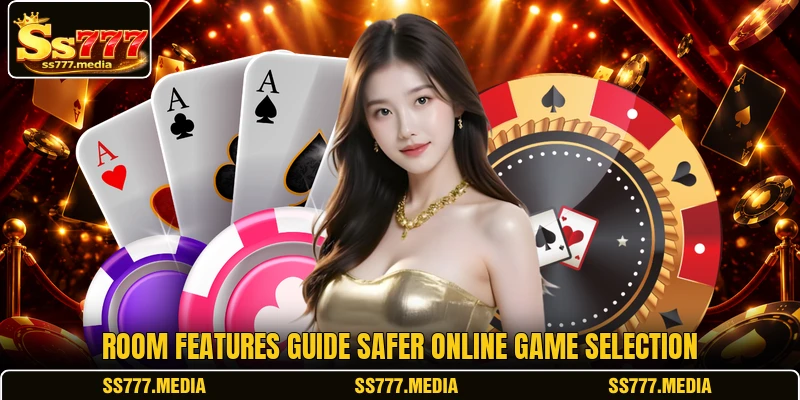 Room features guide safer online game selection Room features guide safer online game selection