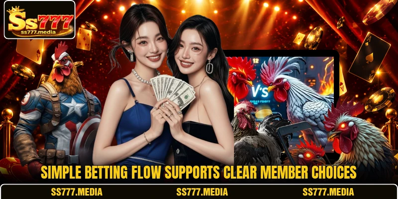 Simple betting flow supports clear member choices Simple betting flow supports clear member choices