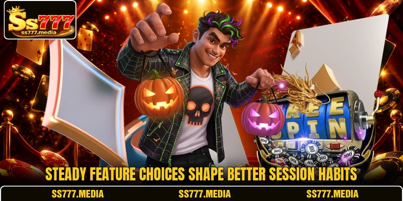 Steady feature choices shape better session habits Steady feature choices shape better session habits