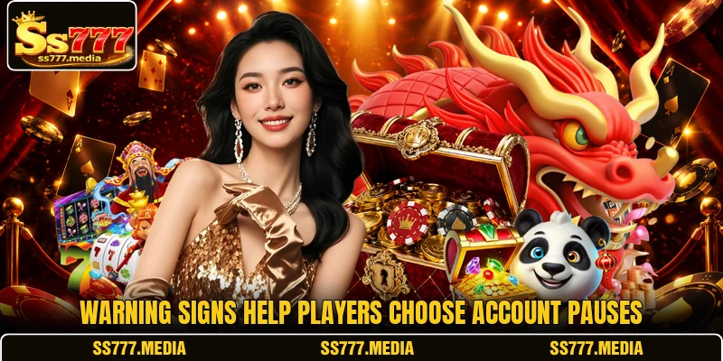 Warning signs help players choose account pauses Warning signs help players choose account pauses